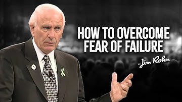 How To Overcome Fear Of Failure - Jim Rohn Motivation