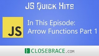 JS Quick Hits 12 - Arrow Functions Part 1