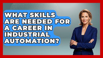 What Skills Are Needed for a Career in Industrial Automation? | Industrial Tech Insights News