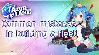 3 Common mistakes when building a fleet in Azurlane