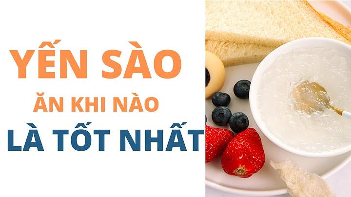 Uống yến sào vào lúc nào là tốt nhất năm 2024