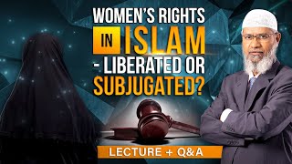 WOMEN'S RIGHTS IN ISLAM  LIBERATED OR SUBJUGATED? LECTURE + Q & A | DR ZAKIR NAIK