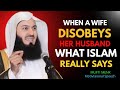 “When a Wife Disobeys Her Husband – What Islam Really Says||By Mufti Menk