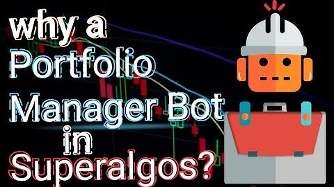 Why a portfolio manager bot in Superalgos?