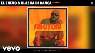 El Chevo, Blacka Di Danca - Quebra (Audio)