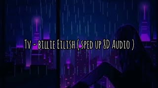 Billie Eilish - TV ( Sped Up + 8D ) ( Lyric Video )