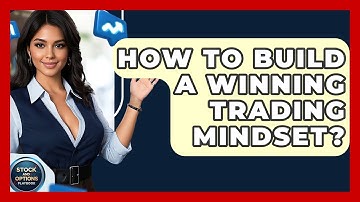 How To Build A Winning Trading Mindset? - Stock and Options Playbook