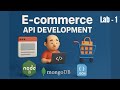 Build Ecommerce REST-API Step-By-Step | Node.js + Mongoose + React | Lab-1 | Fullstack Development