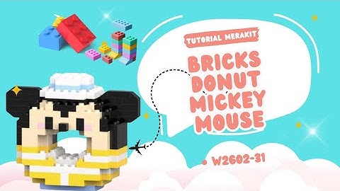 TUTORIAL MERAKIT LEGO BRICKS DONUT [ MICKEY MOUSE ] "DISNEY" W2602-31