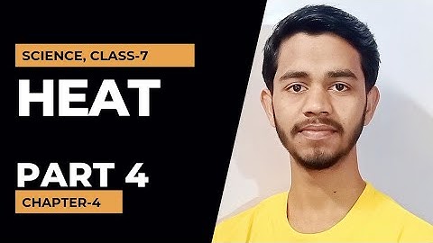 Heat, Part 5. Science, Class 7, Chapter 4. #heatclass7