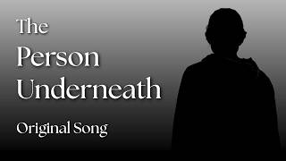 The Person Underneath - Original Song