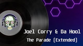 Joel Corry & Da Hool - The Parade (Extended Mix)