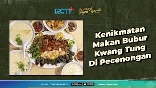 Kenikmatan Makan Bubur Kwang Tung Di Pecenongan