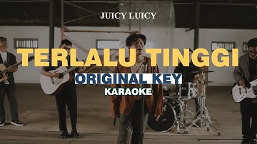 [KARAOKE] Juicy Luicy - Terlalu Tinggi (ORIGINAL KEY)