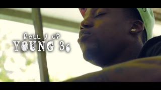Young 36 - Roll 1 Up Official Video Directed By