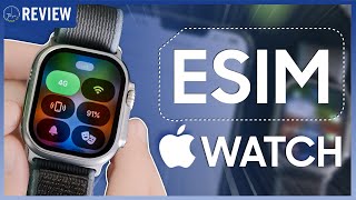 eSIM trên Apple Watch có LTE thực sự tiện lợi như mọi người nghĩ  | Thế giới đồng hồ
