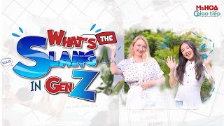 What's the slang in Gen Z Tập 5| Ms Hoa Giao Tiếp