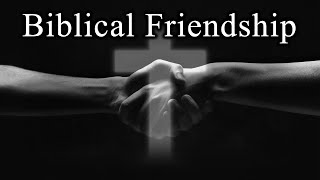 Biblical Friendship, John 15:12-15 - Sunday, May 5th, 2024