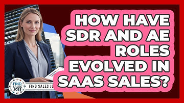 How Have SDR And AE Roles Evolved In SaaS Sales? - Find Sales Jobs