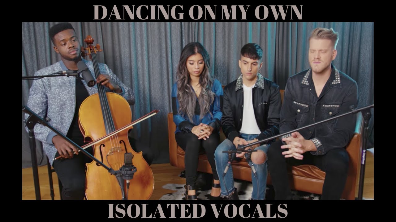 Dancing On My Own - Pentatonix (Isolated Vocals)