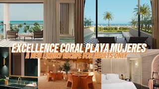 EXCELLENCE CORAL PLAYA MUJERES | A NEW LUXURY ADULTS ONLY ALL-INCLUSIVE RESORT OPENING EARLY 2025