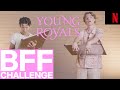 Bff challenge avec le cast de young royals  netflix france