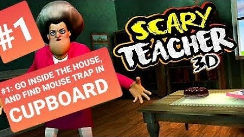 SCARY TEACHER 3D || WALKTHROUGH PART ONE || GO INSIDE THE HOUSE, AND FIND MOUSE TRAP IN CUPBOARD