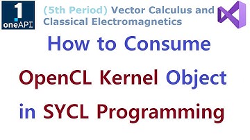 SYCL 121 - How to Consume OpenCL Kernel Object in SYCL Programming