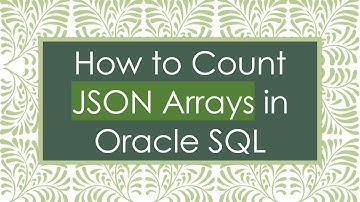 How to Count JSON Arrays in Oracle SQL