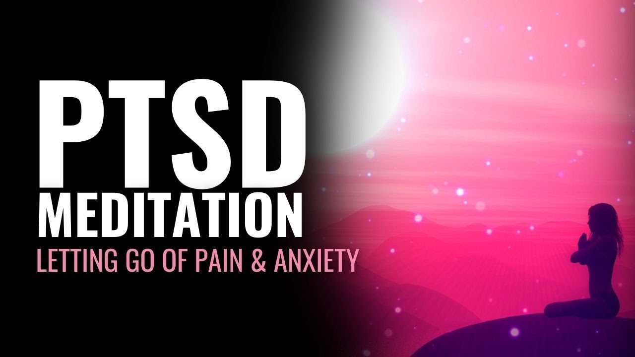 PTSD Meditation | Letting Go Of Pain & Anxiety | Trauma Recovery ...