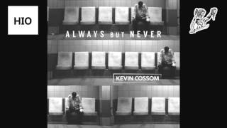 Kevin Cossom - Always But Never