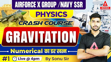 Physics Crash Course || Physics for Airforce X Group /Navy SSR | Gravitation ( Part -1 ) by Sonu Sir