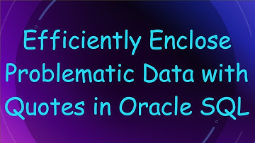 Efficiently Enclose Problematic Data with Quotes in Oracle SQL