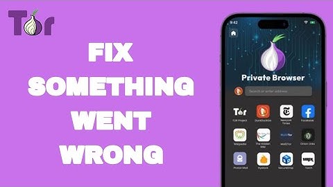 How To Fix And Solve Something Went Wrong On Tor Browser App | Easy Fix