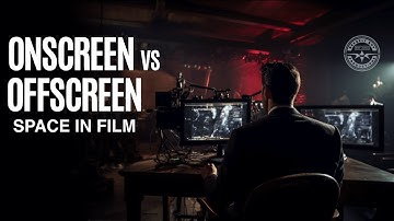 WHAT’S THE DIFFERENCE IN ONSCREEN VS. OFF-SCREEN SPACE IN FILM?