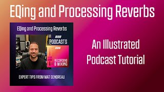 EQing and Processing Reverbs | Podcast