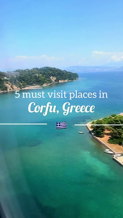 Corfu, Greece with these 5 must-visit destinations!