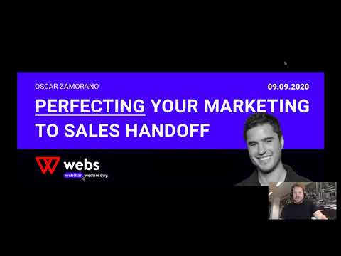 Webinar #16 - Perfecting your marketing to sales handoff by Oscar Zamorano from Webs