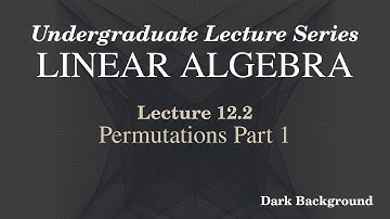Linear Algebra Lecture 12.2 Permutations Part 1: Definitions