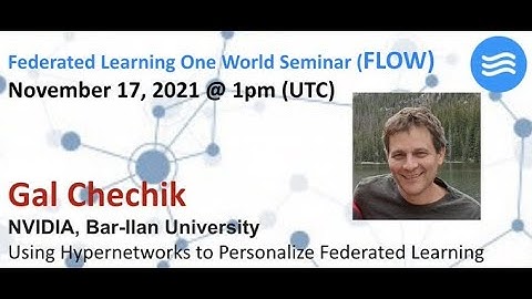 FLOW Seminar #59: Gal Chechik (NVIDIA, Bar-Ilan University) Using Hypernetworks to Personalize FL