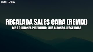 Regalada Sales Cara Remix (Letra) - Ciro Quiñonez, Pipe Bueno, Luis Alfonso, Jessi Uribe