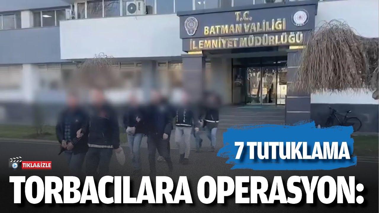 Batman&rsquo;da torbacılara operasyon: 7 tutuklama