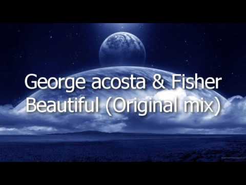 George acosta & Fisher - Beautiful (Original mix)