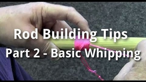 Rod Building Tips Part 2 - Basic Whipping