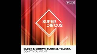 Block & Crown, Maickel Telussa - Don't You Want