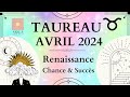 Taureau avril 2024 renaissance chance  succes taureau avril2024 guidance