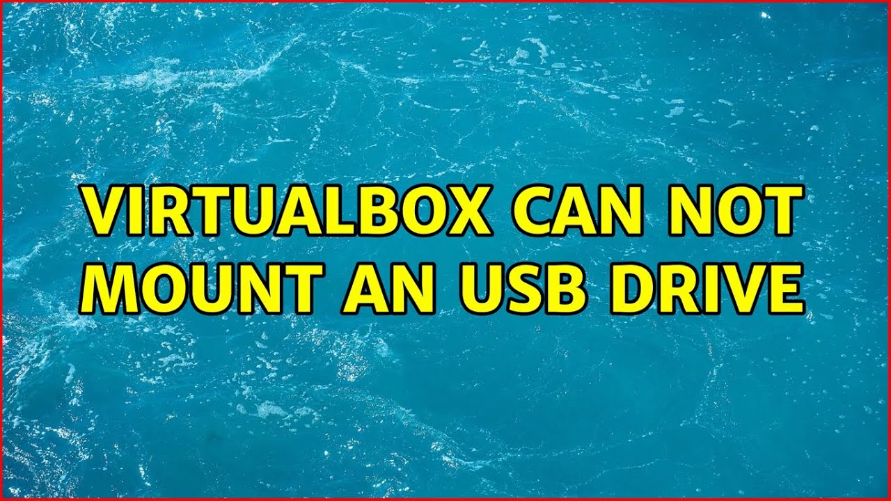 Virtualbox can NOT mount an USB drive (4 Solutions!!) YouTube