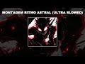 MONTAGEM RITMO ASTRAL ULTRA SLOWED 1 HOUR