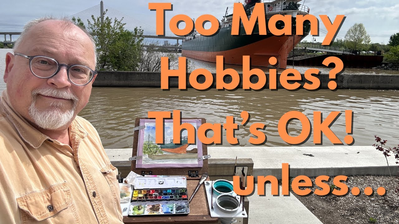 Too Many Hobbies Too Many Hobbies? Thats OK (unless...) - YouTube