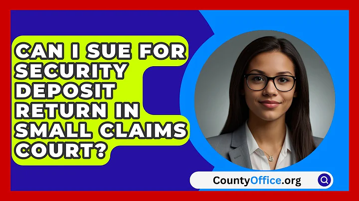 Can I Sue For Security Deposit Return In Small Claims Court? - CountyOffice.org